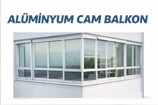 Alüminyum cam balkon